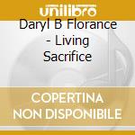 Daryl B Florance - Living Sacrifice cd