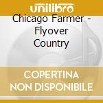 Chicago Farmer - Flyover Country cd