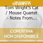 Tom Wright'S Cat / Mouse Quartet - Notes From The Journey cd