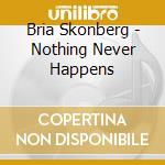 Bria Skonberg - Nothing Never Happens cd