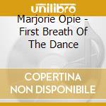 Marjorie Opie - First Breath Of The Dance cd