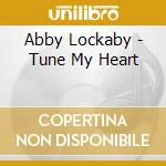 Abby Lockaby - Tune My Heart cd musicale
