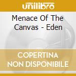 Menace Of The Canvas - Eden cd