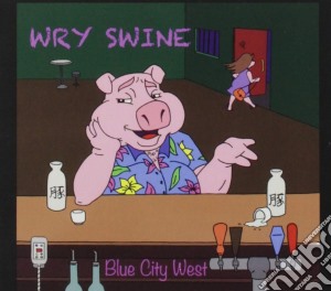 Blue City West - Wry Swine cd musicale