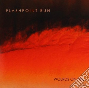 Flashpoint Run - Worlds On Fire cd musicale