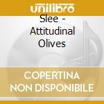Slee - Attitudinal Olives cd