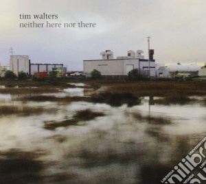 Tim Walters - Neither Here Nor There cd musicale