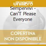 Sempervivi - Can'T Please Everyone cd