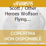 Scott / Other Heroes Wolfson - Flying Backwards cd