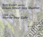 Ron Cyger And The Green Street Jazz Quartet - Live At The Myrtle Tree Cafe cd