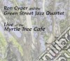 Ron Cyger And The Green Street Jazz Quartet - Live At The Myrtle Tree Cafe cd