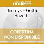 Jimmys - Gotta Have It cd
