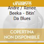 Andre / Renee Beeka - Bitin' Da Blues cd
