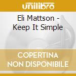 Eli Mattson - Keep It Simple cd