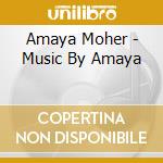 Amaya Moher - Music By Amaya cd