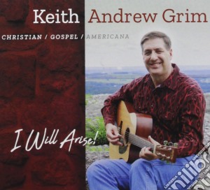 Keith Andrew Grim - I Will Arise cd musicale