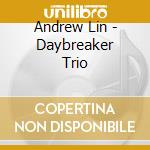 Andrew Lin - Daybreaker Trio cd