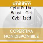 Cybil & The Beast - Get Cybil-Ized cd