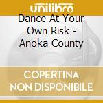 Dance At Your Own Risk - Anoka County cd