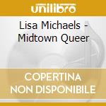 Lisa Michaels - Midtown Queer cd