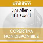 Jim Allen - If I Could cd