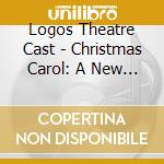 Logos Theatre Cast - Christmas Carol: A New Musical - O.S.R. cd