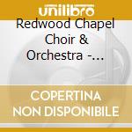 Redwood Chapel Choir & Orchestra - Greatly To Be Praised cd