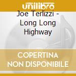 Joe Terlizzi - Long Long Highway cd