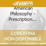 American Philosophy - Prescription For Disaster cd