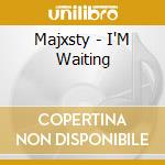 Majxsty - I'M Waiting cd