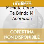 Michelle Corso - Te Brindo Mi Adoracion cd