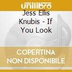Jess Ellis Knubis - If You Look cd
