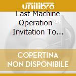 Last Machine Operation - Invitation To The World cd