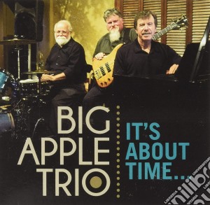 Big Apple Trio - It'S About Time... cd musicale