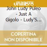 John Ludy Puleo - Just A Gigolo - Ludy'S Greatest Hits I cd