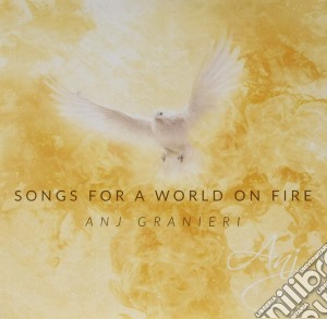Anj Granieri - Songs For A World On Fire cd musicale
