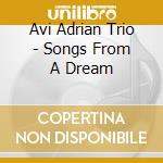 Avi Adrian Trio - Songs From A Dream cd
