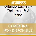 Orlando Luckey - Christmas & A Piano cd