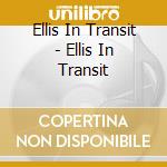 Ellis In Transit - Ellis In Transit cd