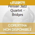 Persian Jazz Quartet - Bridges cd