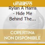 Rylan A Harris - Hide Me Behind The Cross: Live In Philadelphia cd