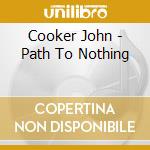 Cooker John - Path To Nothing cd