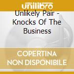 Unlikely Pair - Knocks Of The Business cd