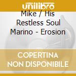Mike / His Restless Soul Marino - Erosion cd