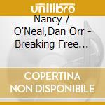 Nancy / O'Neal,Dan Orr - Breaking Free (Mostly Live) cd