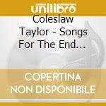 Coleslaw Taylor - Songs For The End Of The World cd
