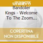 Bandolier Kings - Welcome To The Zoom Club-Tribute To Budg cd