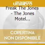Freak The Jones - The Jones Motel (Expanded Edition) cd musicale