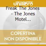 Freak The Jones - The Jones Motel (Expanded Edition) cd