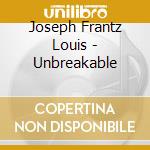 Joseph Frantz Louis - Unbreakable cd